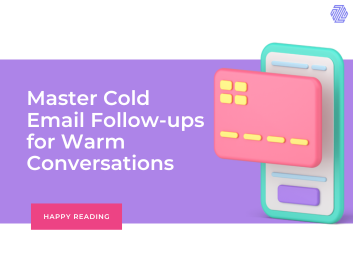 Master Cold Email Follow-Ups for Warm Conversations